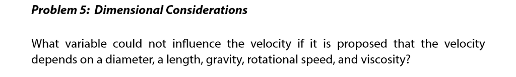 Solved Problem 5: Dimensional Considerations What variable | Chegg.com