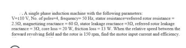 Solved A single phase induction machine with the following | Chegg.com