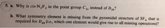 Solved A. Why is ris-N_2F_2 in the point group C_2v instead | Chegg.com