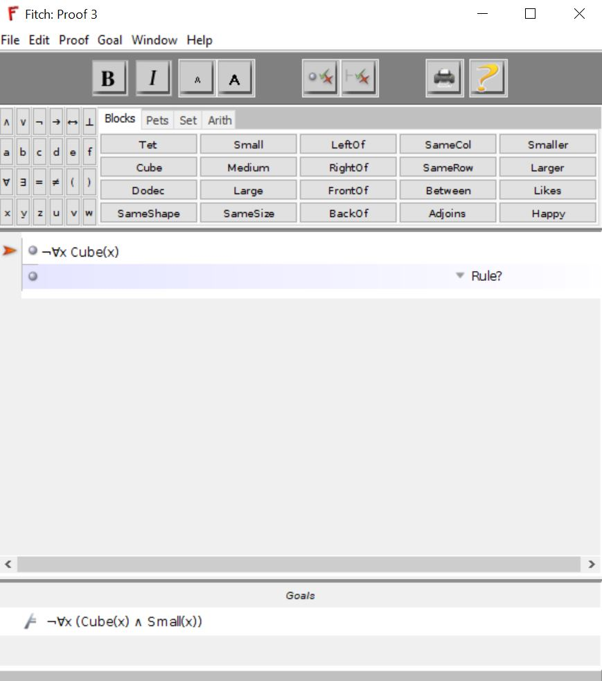 F Fitch: Proof 3 File Edit Proof Goal Window Help - 0 x A Blocks Pets Set Arith Leftof SameCol Smaller Tet Cube Small Medium