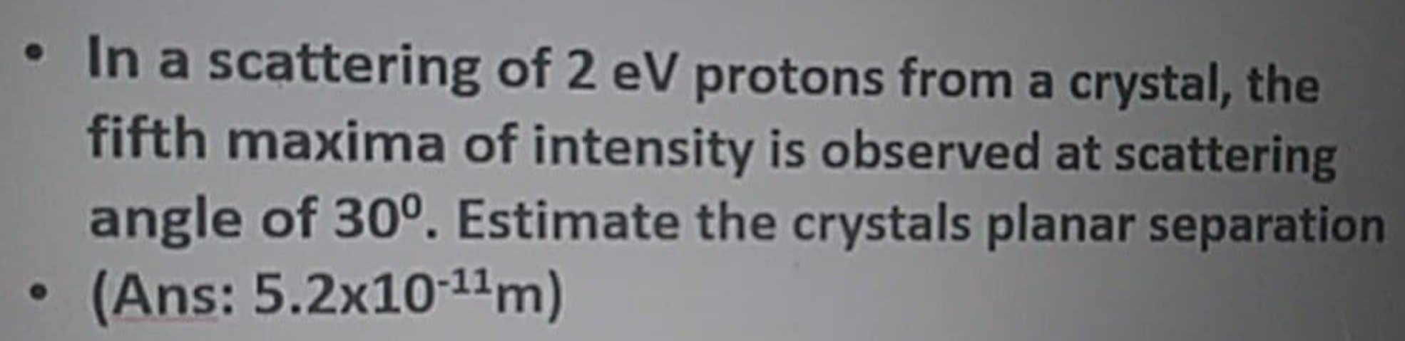 Solved • In a scattering of 2 eV protons from a crystal, the | Chegg.com