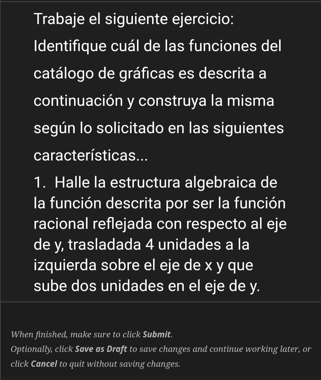 Trabaje el siguiente ejercicio: Identifique cuál de las funciones del catálogo de gráficas es descrita a continuación y const