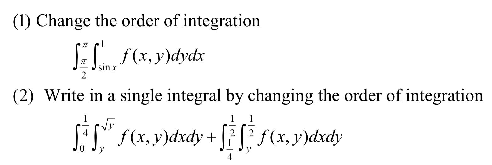 Solved (1) Change the order of integration SIS f(x,y)dydx | Chegg.com