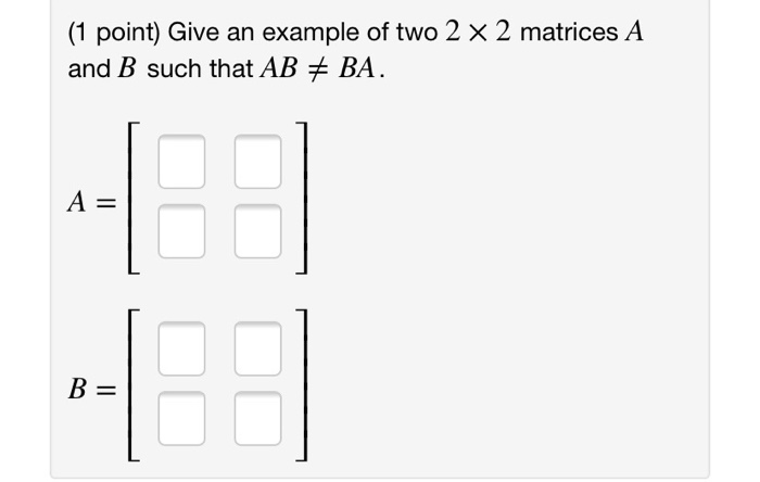 Solved 1 Point Give An Example Of Two 2 × 2 Matrices A And