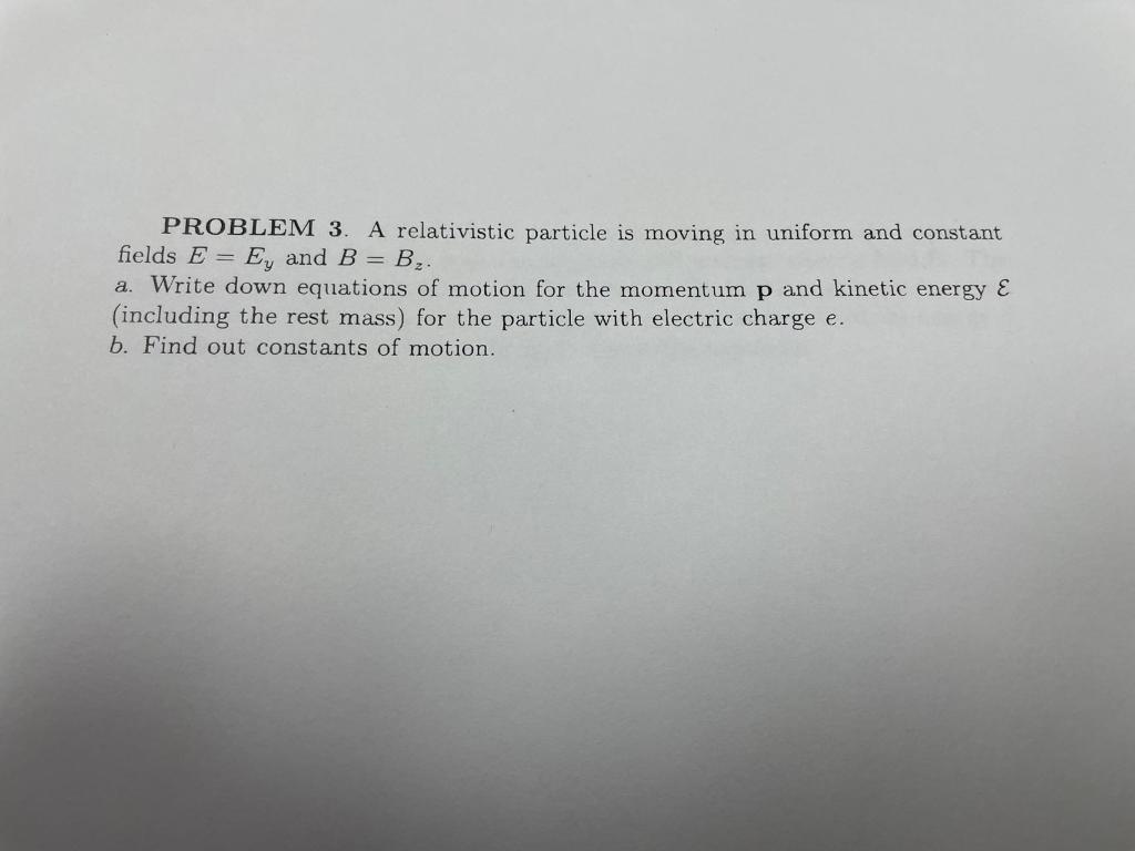 Solved PROBLEM 3. A Relativistic Particle Is Moving In | Chegg.com