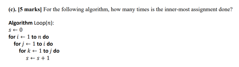 Solved (c). [3 marks] For the following algorithm, how many | Chegg.com