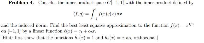 Solved Problem 4. ﻿Consider the inner product space C[-1,1] | Chegg.com
