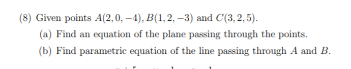 Solved (8) Given Points A(2,0,-4), B(1, 2, -3) And C(3, | Chegg.com