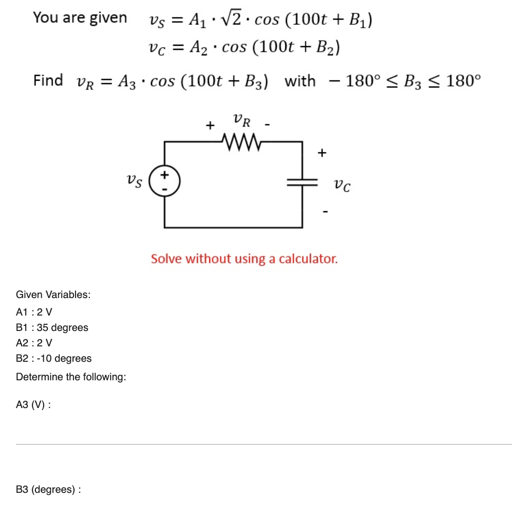 Solved You Are Given VS=A1⋅2⋅cos(100t+B1)vC=A2⋅cos(100t+B2) | Chegg.com