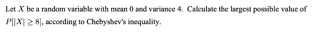 Solved Let X be a random variable with mean 0 and variance | Chegg.com