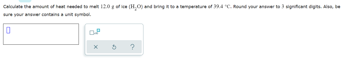 Solved Calculate The Amount Of Heat Needed To Melt 12.0 G Of 