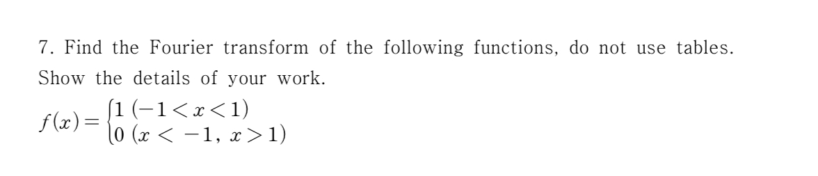 Solved 7. Find The Fourier Transform Of The Following | Chegg.com