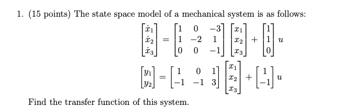 Solved 1. (15 points) The state space model of a mechanical | Chegg.com
