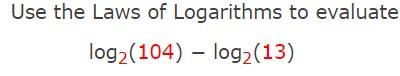 Solved Use The Laws Of Logarithms To Evaluate 