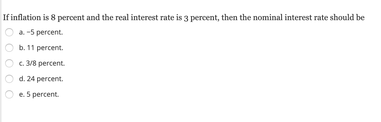 Solved If inflation is 8 percent and the real interest rate | Chegg.com