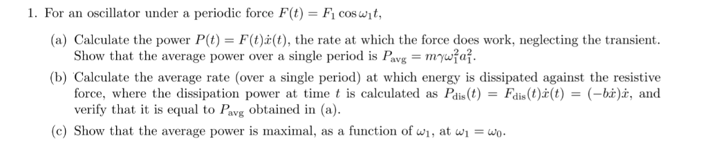 Solved 1. For an oscillator under a periodic force F(t) = F1 | Chegg.com