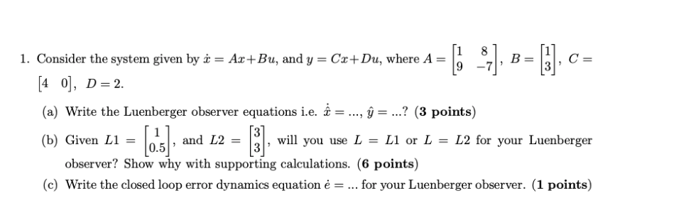 Solved [ ], B=) C= 1. Consider the system given by i = | Chegg.com