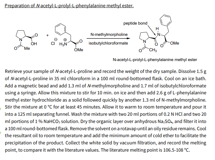 Preparation of \( N \)-acetyl-L-prolyl-L-phenylalanine methyl ester.
peptide bond
\( \underset{\text { isobutylchloroformate 