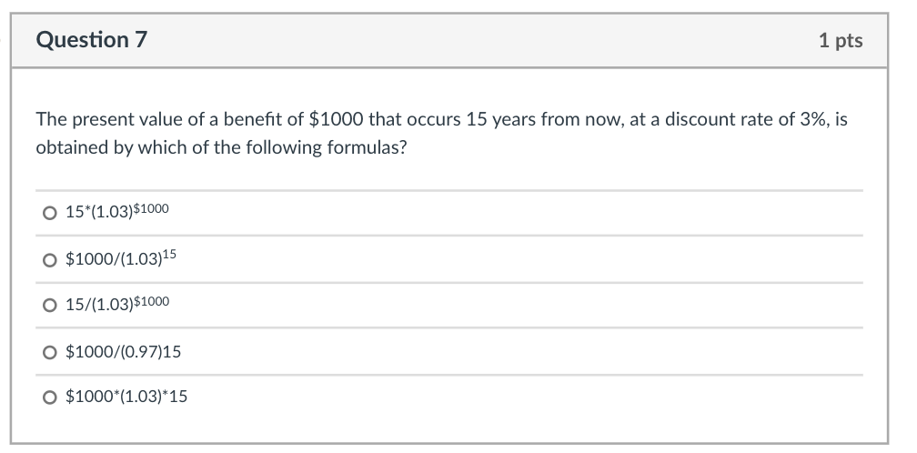 Solved Question 7 1 pts The present value of a benefit of | Chegg.com