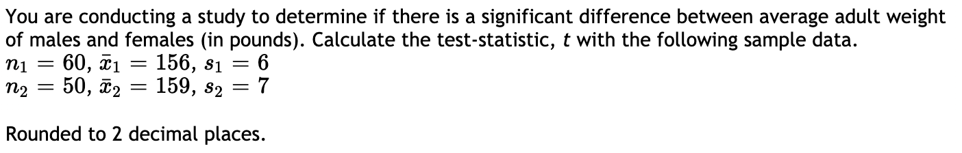 Solved You are conducting a study to determine if there is a | Chegg.com