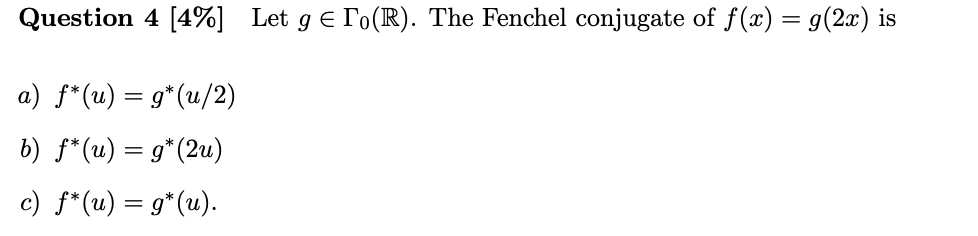 Solved Question 4[4%] Let g∈Γ0(R). The Fenchel conjugate of | Chegg.com