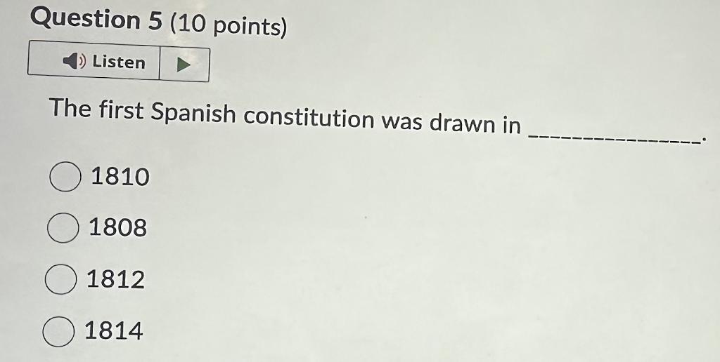 The first Spanish constitution was drawn in 1810 1808
