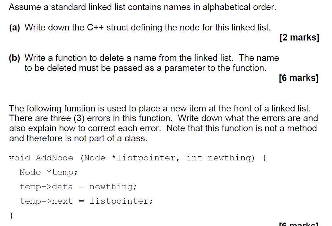 Assume a standard linked list contains names in alphabetical order.
(a) Write down the C++ struct defining the node for this 