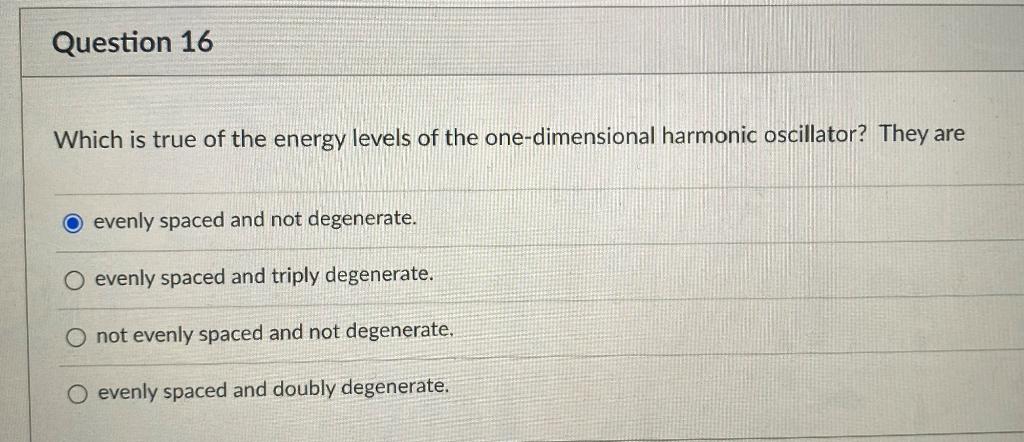 Solved Question 16 Which is true of the energy levels of the | Chegg.com