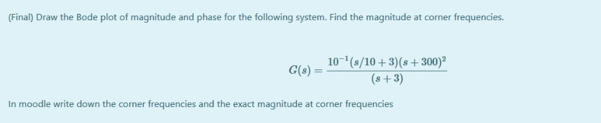 Solved (Final) Draw the Bode plot of magnitude and phase for | Chegg.com