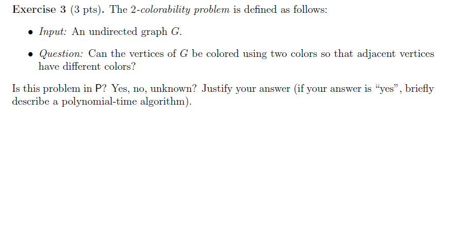 Solved Exercise 3 (3 pts). The 2-colorability problem is | Chegg.com