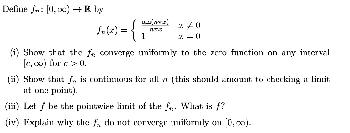 Solved Define fn:[0,∞)→R by fn(x)={nπxsin(nπx)1x =0x=0 (i) | Chegg.com