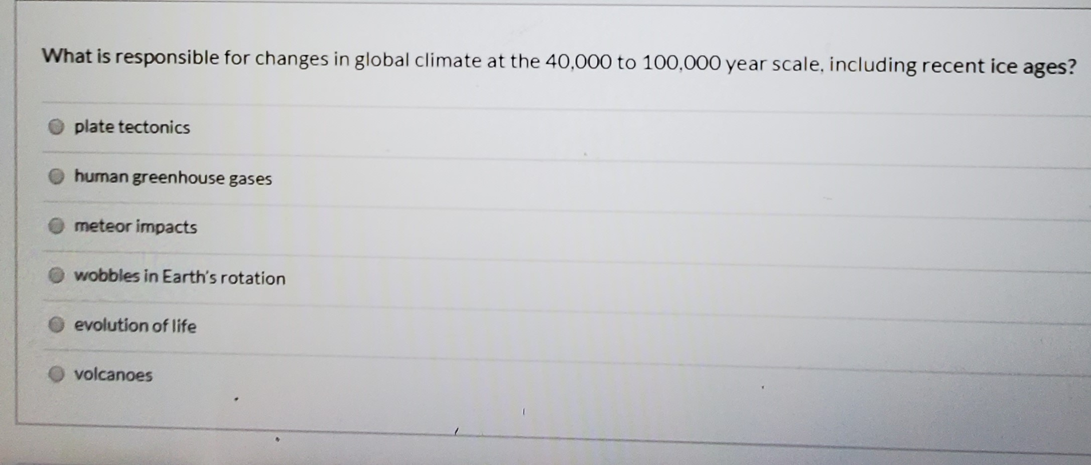 Solved What is responsible for changes in global climate at | Chegg.com
