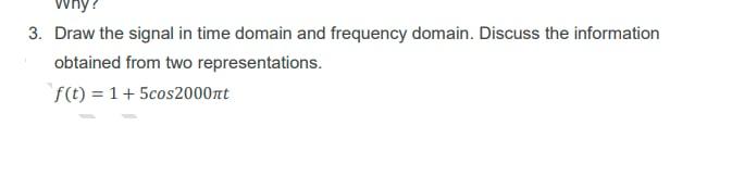 Solved Why? 3. Draw the signal in time domain and frequency | Chegg.com