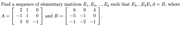 Solved Find a sequence of elementary matrices E1, E2, ..., | Chegg.com