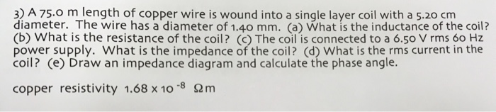Solved 3) A 75.0 m length of copper wire is wound into a | Chegg.com