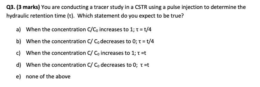 Solved Q3. (3 marks) You are conducting a tracer study in a | Chegg.com