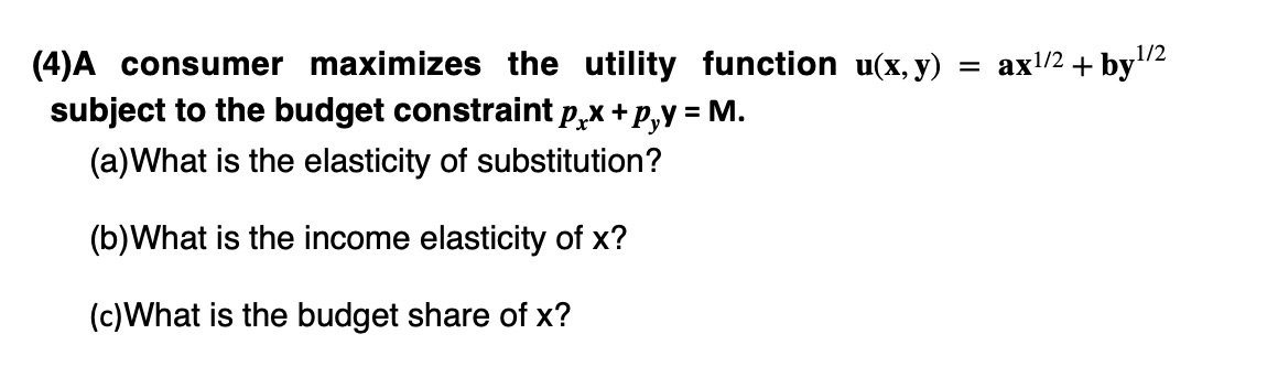 Solved (4)A consumer maximizes the utility function | Chegg.com