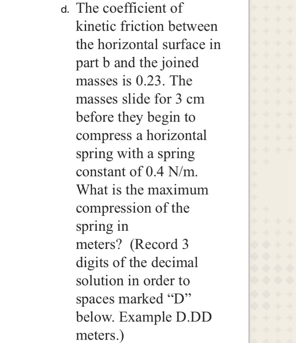 Solved d. The coefficient of kinetic friction between the | Chegg.com