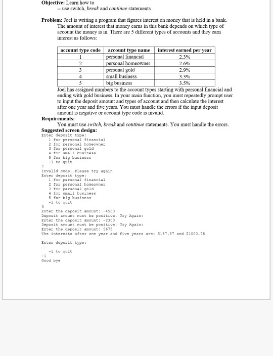 Objective: Learn how to -- use switch, break and continue statements Problem: Joel is writing a program that figures interest