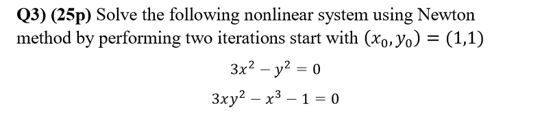 Solved Q3) (25p) Solve the following nonlinear system using | Chegg.com