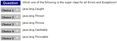 Question Which one of the following is the super class for all Errors and Exceptions? Choice 1 @ java.lang.Caught Choice 2 ja