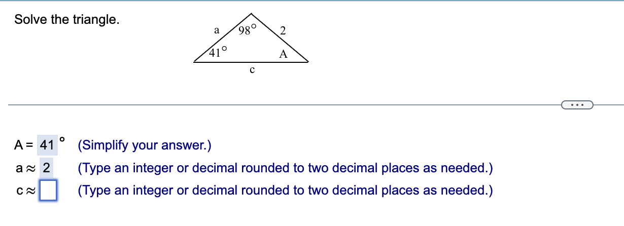 Solved Solve the triangle. A=↷ (Simplify your answer.) a≈ | Chegg.com