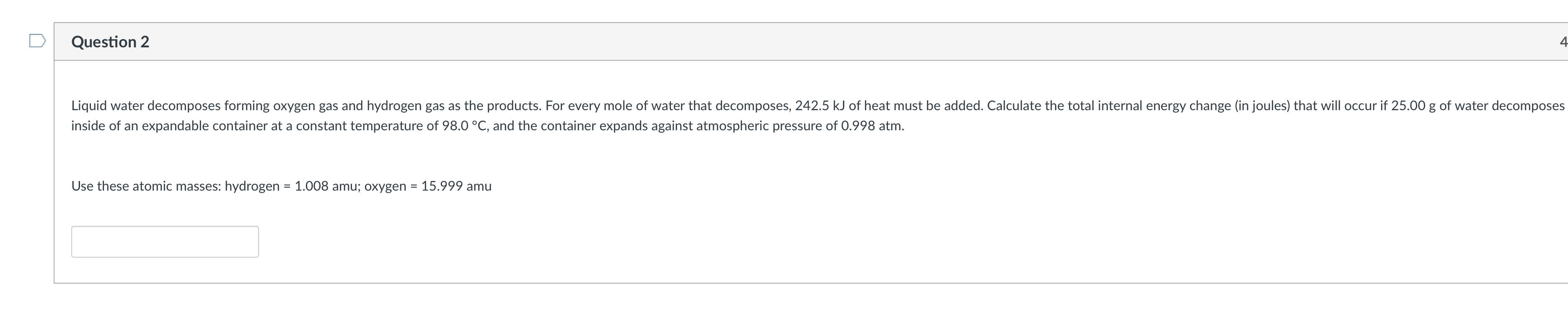 Solved Question 2 4 Liquid water decomposes forming oxygen | Chegg.com