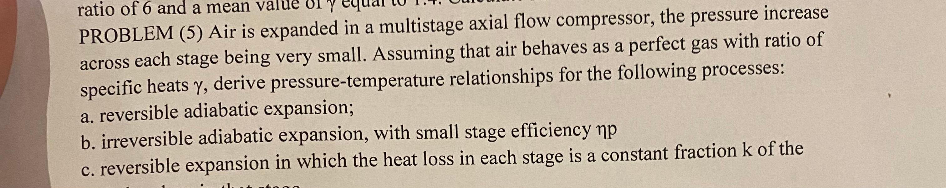 [Solved]: PROBLEM (5) Air is expanded in a multistage axia