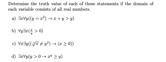 Determine the truth value of each of these statements if the domain of each variable consists of all real numbers.
a) \( \exi