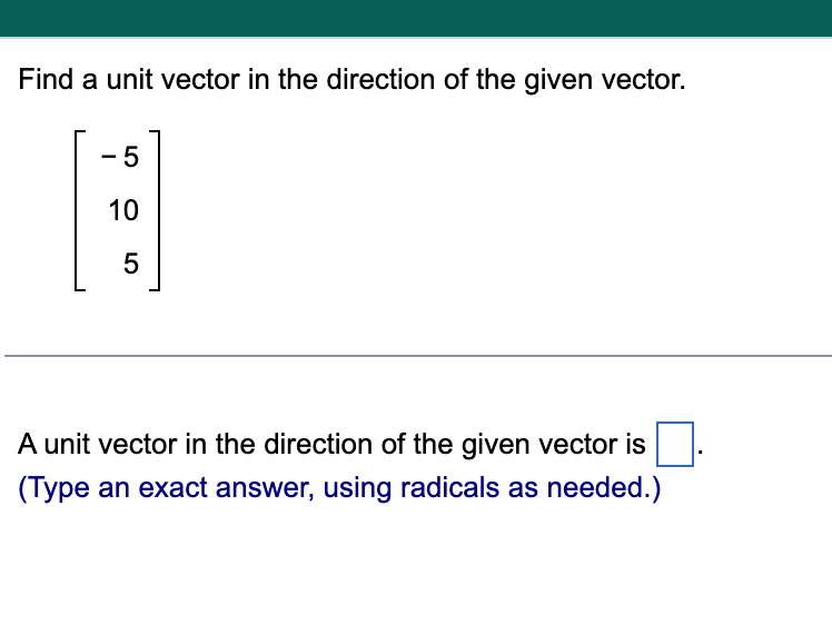 Solved Find a unit vector in the direction of the given | Chegg.com