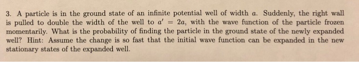 Solved 3. A particle is in the ground state of an infinite | Chegg.com