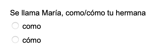 Se llama María, como/como tu hermana como cómo