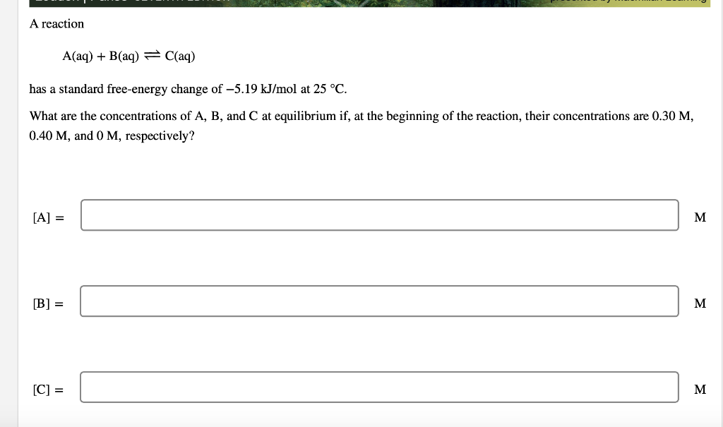 Solved How would your answers change if the reaction had a | Chegg.com