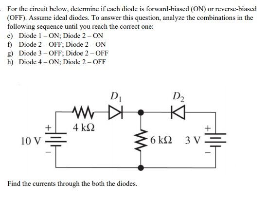 Solved For the circuit below, determine if each diode is | Chegg.com